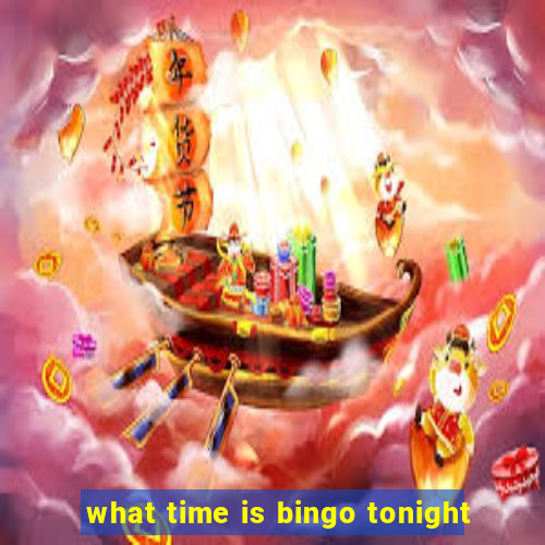 what time is bingo tonight