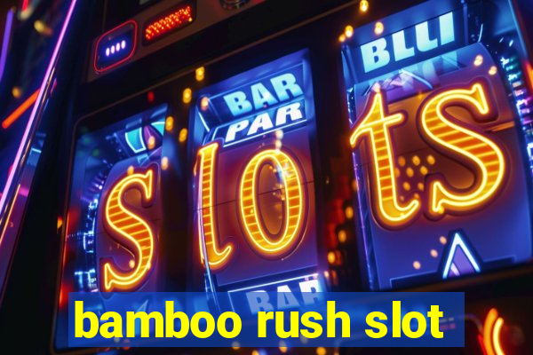 bamboo rush slot