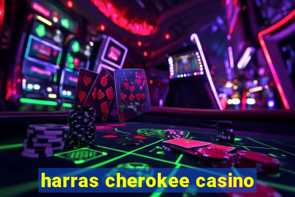 harras cherokee casino