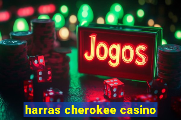 harras cherokee casino