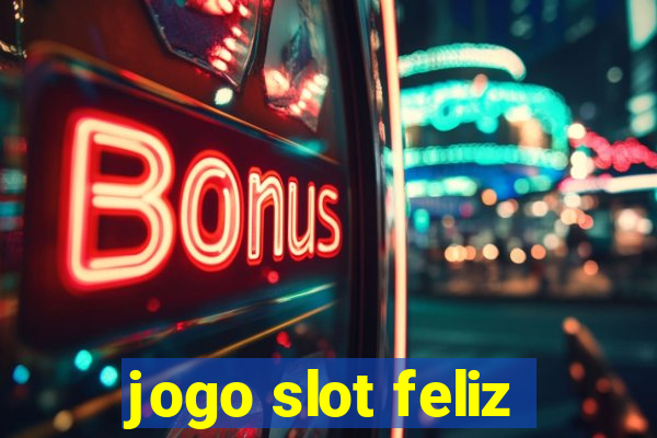 jogo slot feliz