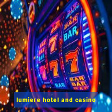 lumiere hotel and casino