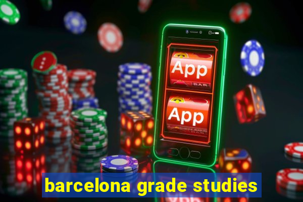 barcelona grade studies