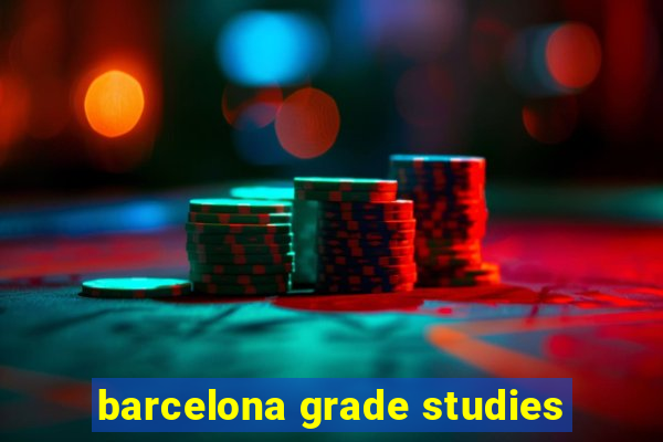 barcelona grade studies