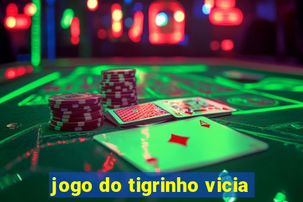 jogo do tigrinho vicia