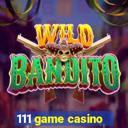 111 game casino