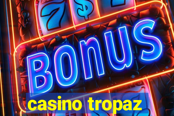 casino tropaz