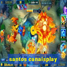 santos canaisplay