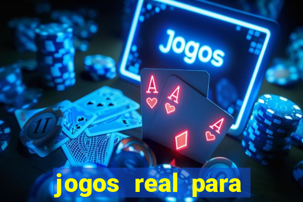 jogos real para ganhar dinheiro