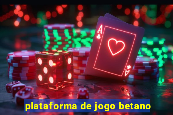 plataforma de jogo betano