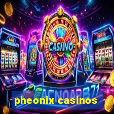 pheonix casinos