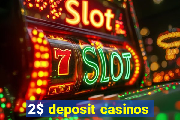 2$ deposit casinos