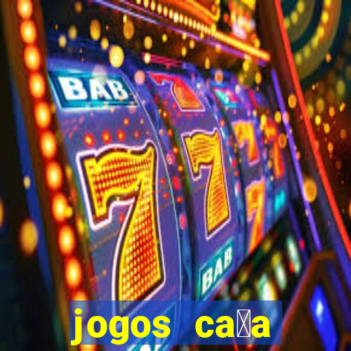 jogos ca莽a n铆quel gr谩tis para baixar