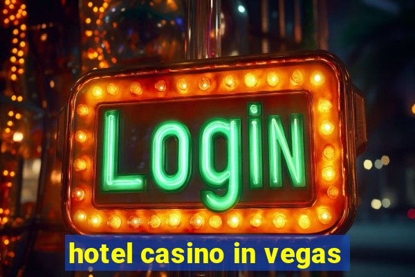 hotel casino in vegas