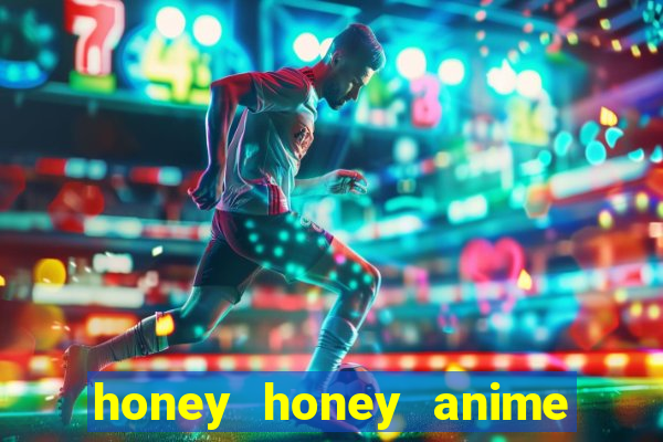 honey honey anime onde assistir