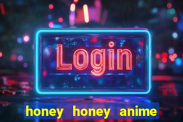 honey honey anime onde assistir