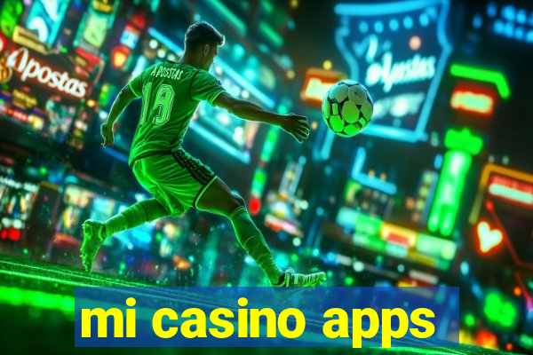 mi casino apps