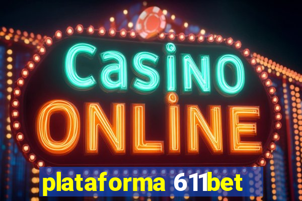 plataforma 611bet