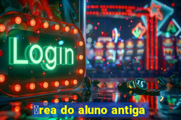 谩rea do aluno antiga