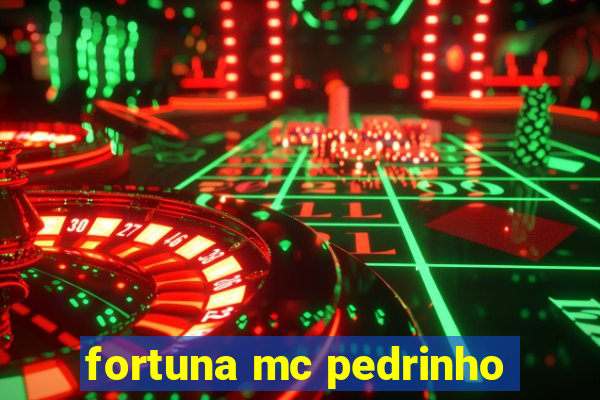 fortuna mc pedrinho