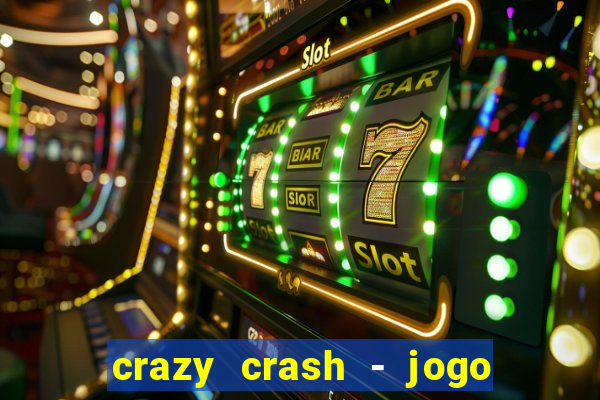 crazy crash - jogo de cassino