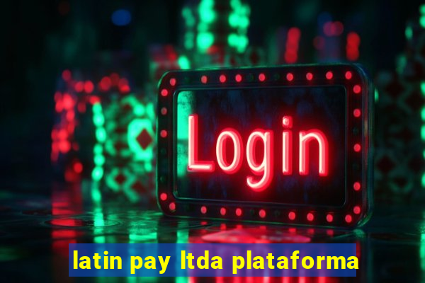 latin pay ltda plataforma