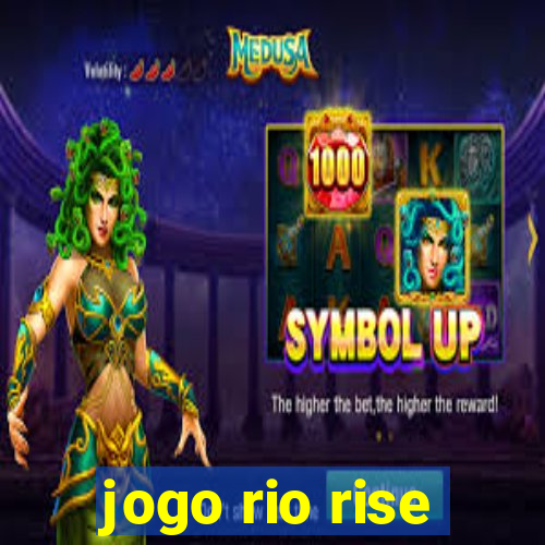 jogo rio rise