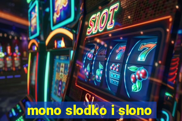 mono slodko i slono