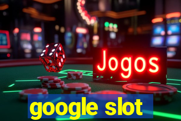 google slot