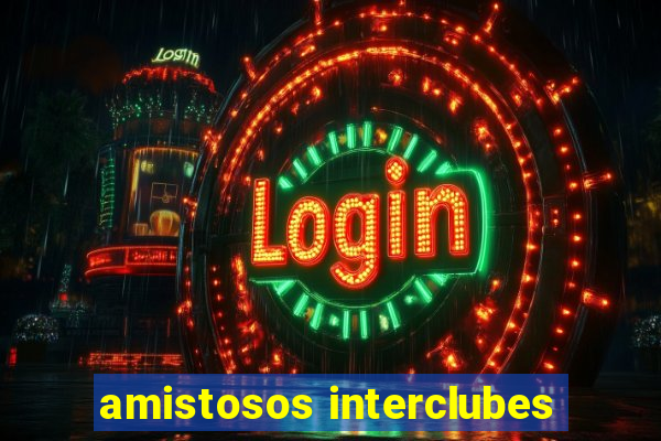 amistosos interclubes