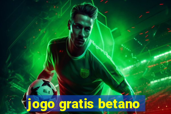 jogo gratis betano