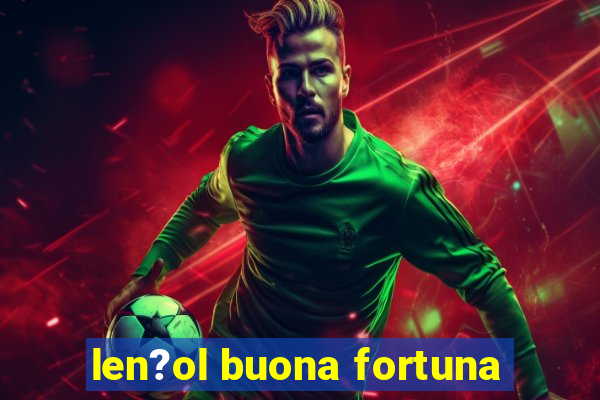 len?ol buona fortuna