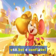 v68.bet é confiável