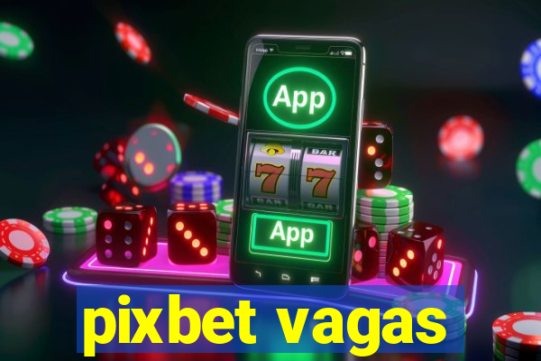 pixbet vagas