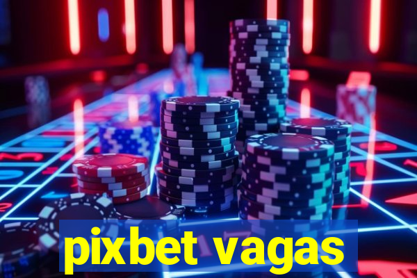 pixbet vagas