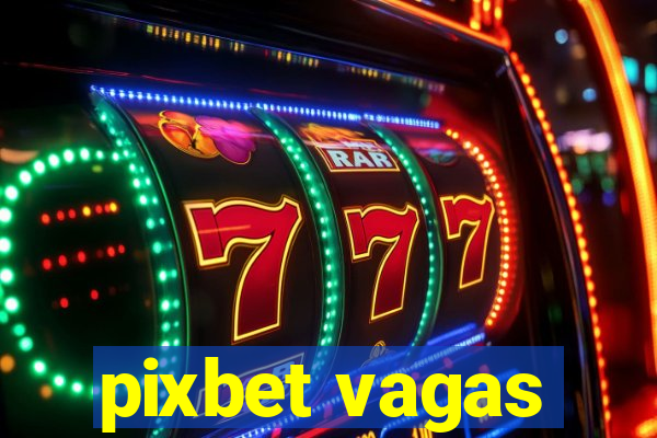 pixbet vagas