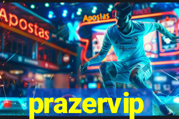 prazervip