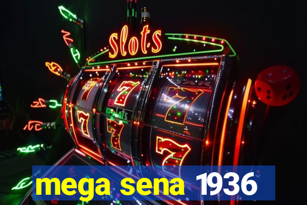 mega sena 1936