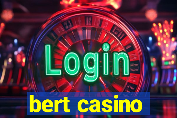 bert casino