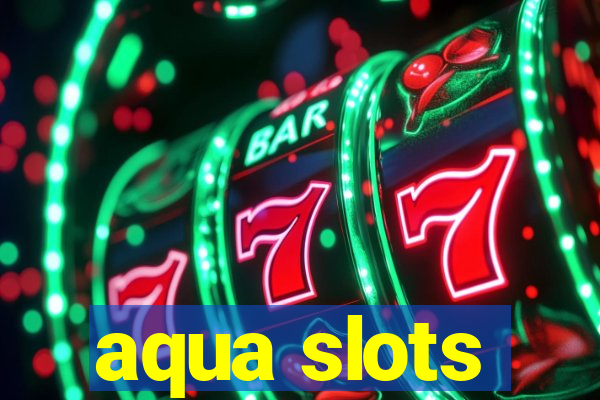 aqua slots