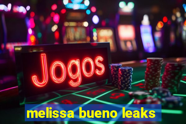 melissa bueno leaks