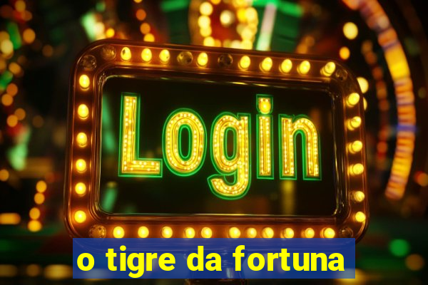 o tigre da fortuna