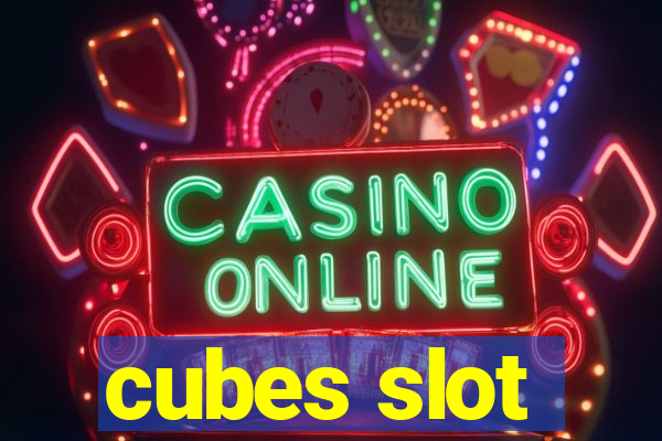 cubes slot