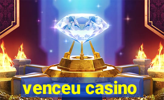 venceu casino