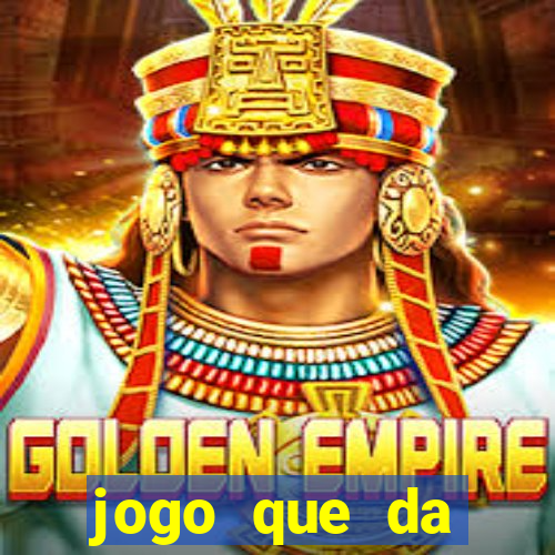 jogo que da dinheiro de verdade