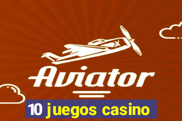 10 juegos casino