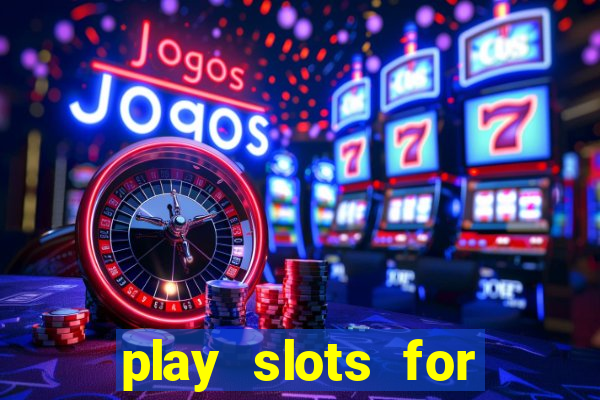 play slots for real money