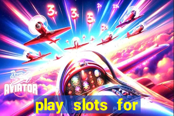 play slots for real money