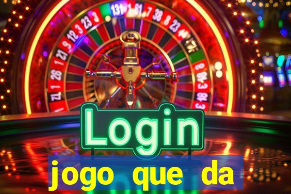 jogo que da dinheiro sem precisar depositar