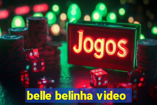 belle belinha video